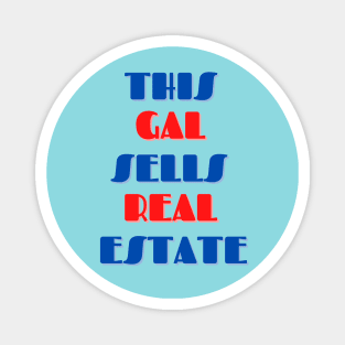 This Gal Sells Real Estate Magnet
